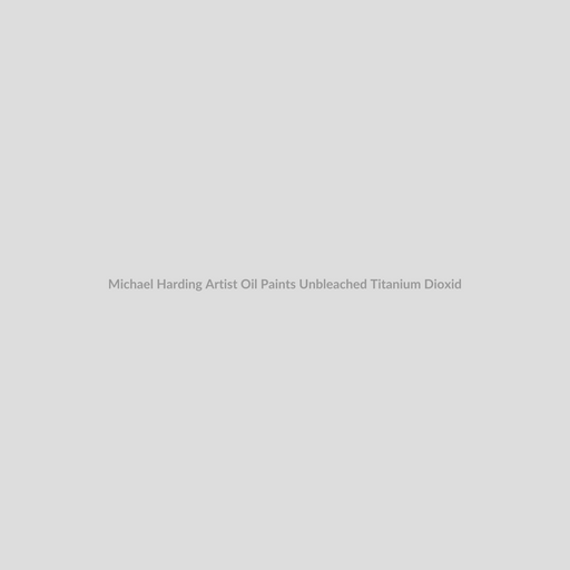 Michael Harding Artist Oil Paints Unbleached Titanium Dioxide