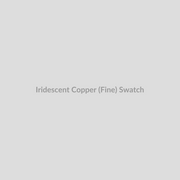 Iridescent Copper (Fine)